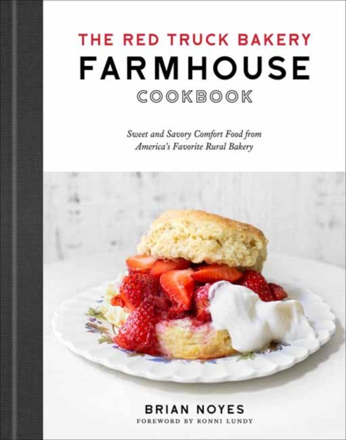 Noyes Brian - The Red Truck Bakery Farmhouse Cookbook Sweet And Savory Comfort Food From America's Favorite Rural Bakery - Hardcover