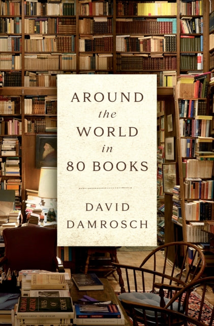 Damrosch David - Around The World In 80 Books - Hardcover
