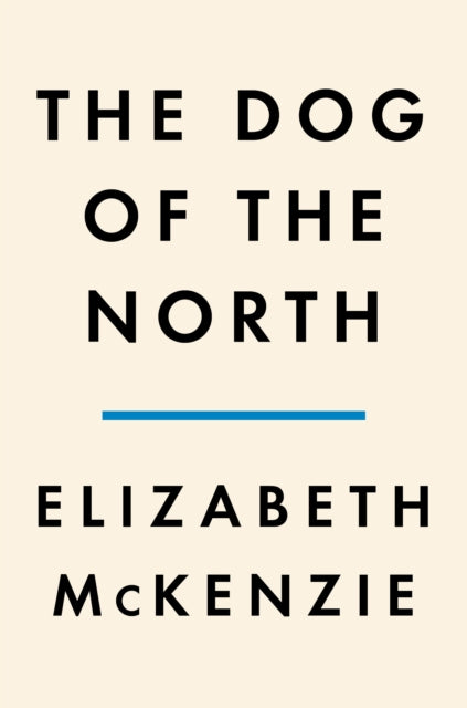 Mckenzie Elizabeth - Dog Of The North - Hardcover