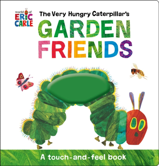 Binding: Children's Books
Description: Join The Very Hungry Caterpillar and his garden friends in this touch - and - feel adventure! Greet a new friend with each turn of the page as you explore the garden with The Very Hungry Caterpillar.