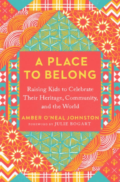 Johnston Amber O'neal (Amber O'neal Johnston) - A Place To Belong Raising Kids To Celebrate Their Heritage Community And The World - Paperback