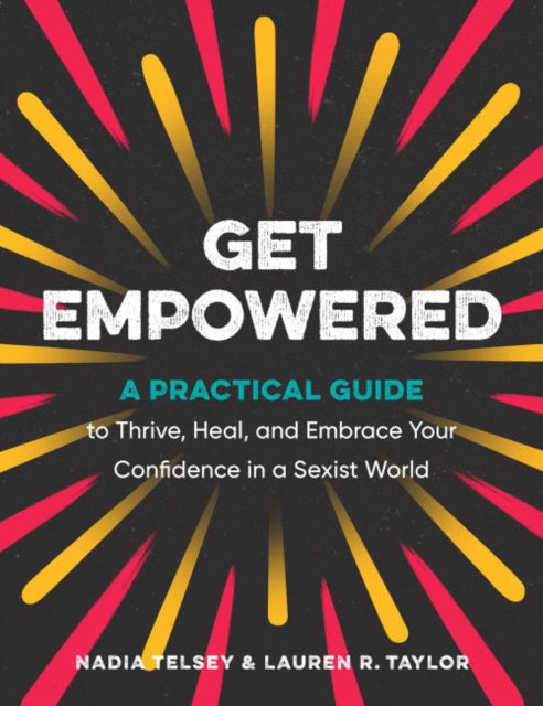 Binding: Paperback
Description: Select Guide Rating
Title: Get Empowered A Practical Guide To Thrive Heal And Embrace Your Confidence In A Sexist World
Author(s): Taylor Lauren R. (Lauren R.
