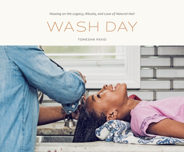 Faxio Tomesha - Wash Day Passing On The Legacy Rituals And Love Of Natural Hair - Hardcover