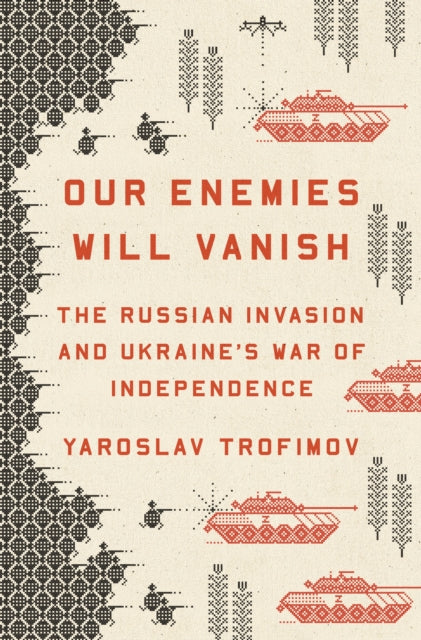 Binding: Hardcover
Description: Select Guide Rating
Title: Our Enemies Will Vanish
Author(s): Trofimov Yaroslav
Publisher: Penguin Publishing Group
Barcode: 9780593655184
Language: English
Publication Date: 1/9/2024
