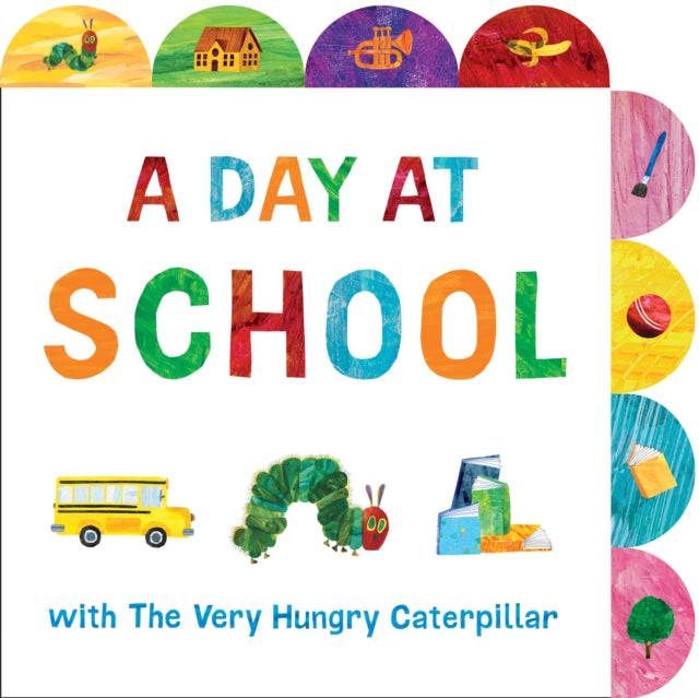 Carle Eric - A Day At School With The Very Hungry Caterpillar A Tabbed Board Book