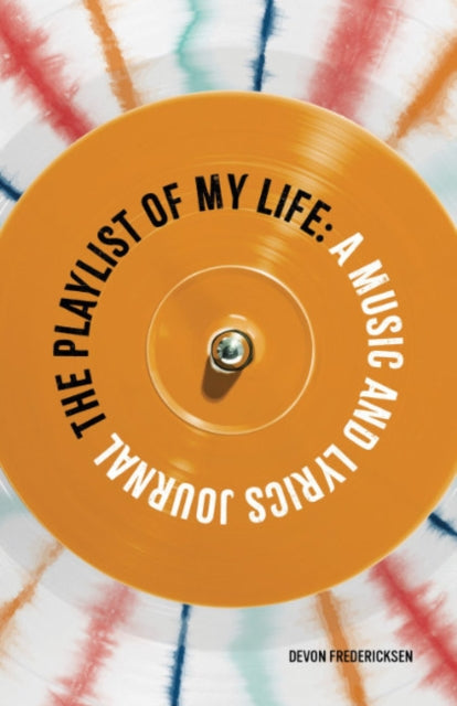 Fredericksen Devon (Devon Fredericksen) - The Playlist Of My Life A Music And Lyrics Journal - Paperback