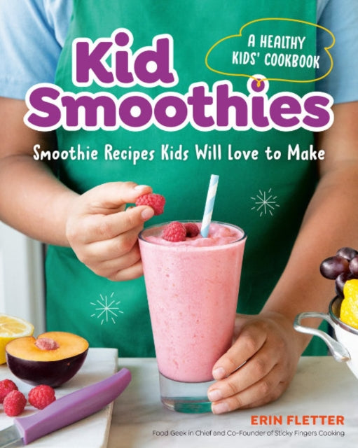 Fletter Erin (Erin Fletter) - Kid Smoothies - A Healthy Kids Cookbook Smoothie Recipes Kids Will Love To Make - Paperback