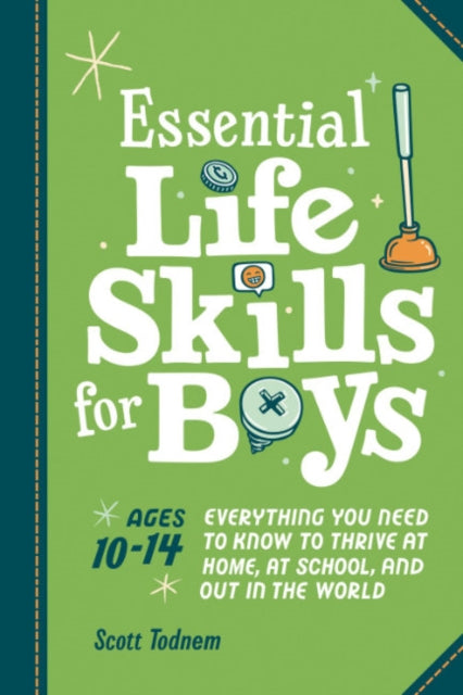 Todnem Scott (Scott Todnem) - Essential Life Skills For Boys Everything You Need To Know To Thrive At Home At School And Out In The World - Paperback