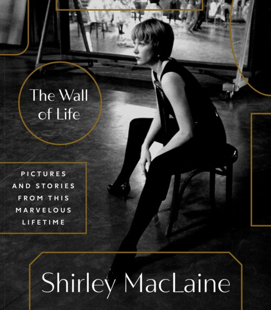 Maclaine Shirley - The Wall Of Life Pictures And Stories From This Marvelous Lifetime - Hardcover