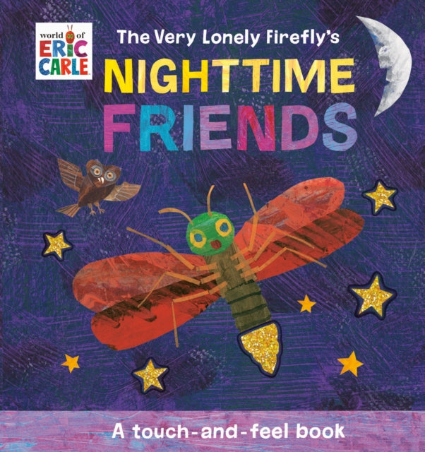 Carle Eric - The Very Lonely Firefly's Nighttime Friends A Touch - And - Feel Book