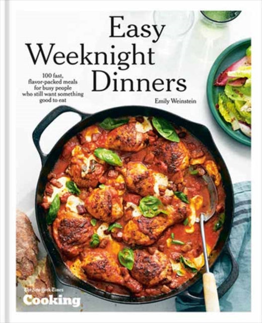 Cooking New York Times - Easy Weeknight Dinners 100 Fast Flavor - Packed Meals For Busy People Who Still Want Something Good To Eat - Hardcover