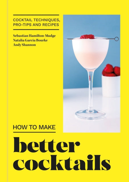 Candra - How To Make Better Cocktails Cocktail Techniques Pro - Tips And Recipes - Hardcover