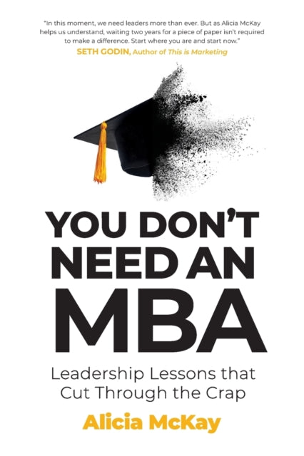 Binding: Paperback
Title: You Don't Need An Mba Leadership Lessons That Cut Through The Crap
Author(s): Mckay Alicia
Publisher: Major Street Publishing
Barcode: 9780648980346
Pages: 192 Pages
Publication Date: 5/11/2021
Category: Management: Leadership & Motivation