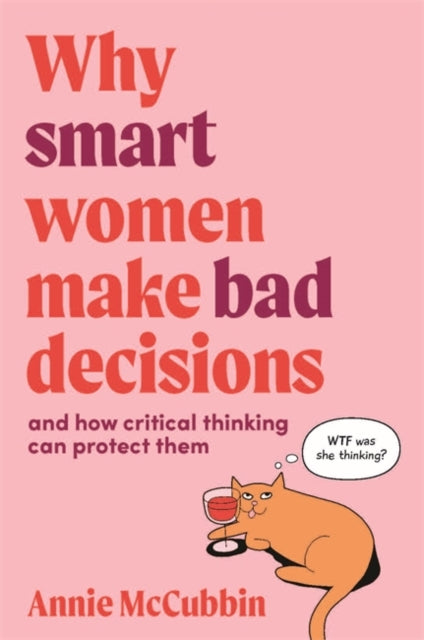 Binding: Paperback
Title: Why Smart Women Make Bad Decisions And How Critical Thinking Can Protect Them
Author(s): Mccubbin Annie
Publisher: Major Street Publishing
Barcode: 9780648980445
Pages: 240 Pages
Publication Date: 4/19/2021
Category: Self-Help & Personal Development