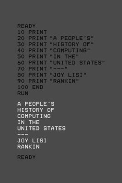 Rankin Joy Lisi - A Peoples History Of Computing In The United States - Hardcover