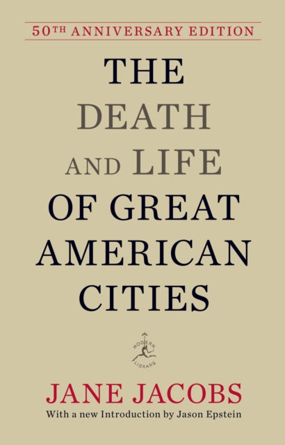 Jacobs Jane - The Death And Life Of Great American Cities 50th Anniversary Edition - Hardcover