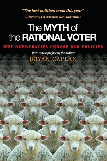Binding: Paperback
Description: The greatest obstacle to sound economic policy is not entrenched special interests or rampant lobbying but the popular misconceptions irrational beliefs and personal biases held by ordinary voters.
