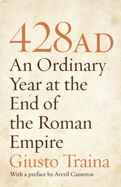Traina Giusto - 428 Ad An Ordinary Year At The End Of The Roman Empire - Paperback