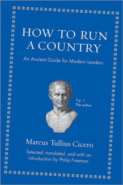 Cicero Marcus Tullius - How To Run A Country An Ancient Guide For Modern Leaders - Hardcover
