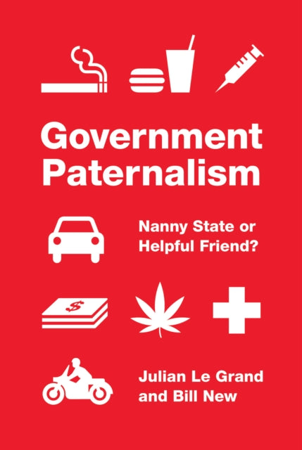 New Bill - Government Paternalism Nanny State Or Helpful Friend? - Hardcover