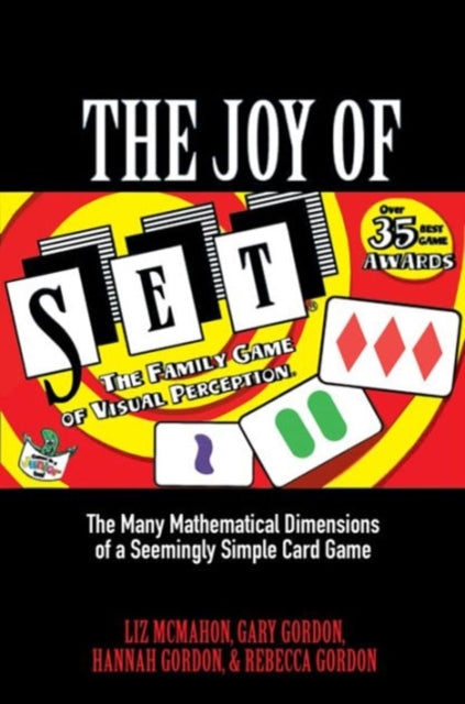 Gordon Rebecca - The Joy Of Set The Many Mathematical Dimensions Of A Seemingly Simple Card Game - Hardcover