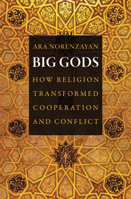 Norenzayan Ara - Big Gods How Religion Transformed Cooperation And Conflict - Paperback