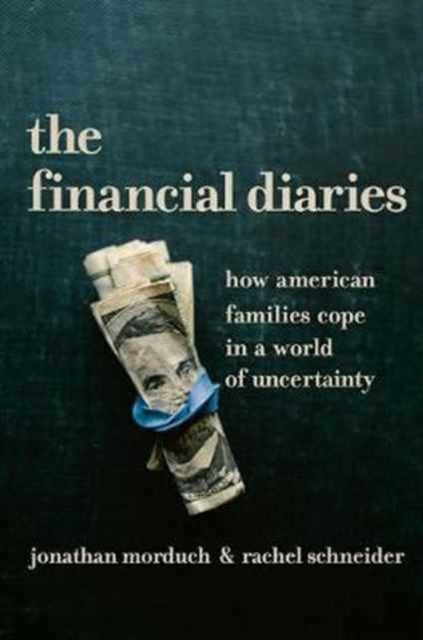 Schneider Rachel - The Financial Diaries How American Families Cope In A World Of Uncertainty - Hardcover