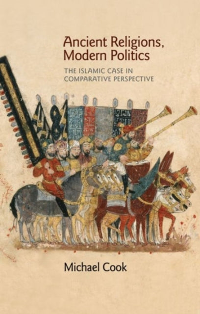 Cook Michael A. - Ancient Religions Modern Politics The Islamic Case In Comparative Perspective - Paperback