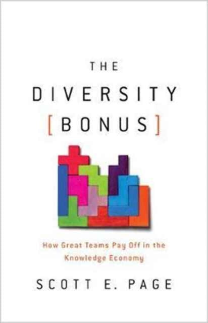 Page Scott - The Diversity Bonus How Great Teams Pay Off In The Knowledge Economy - Hardcover