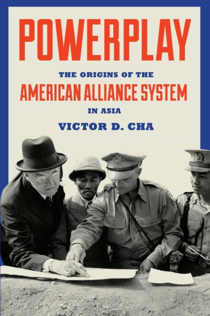 Cha Victor - Powerplay The Origins Of The American Alliance System In Asia - Paperback