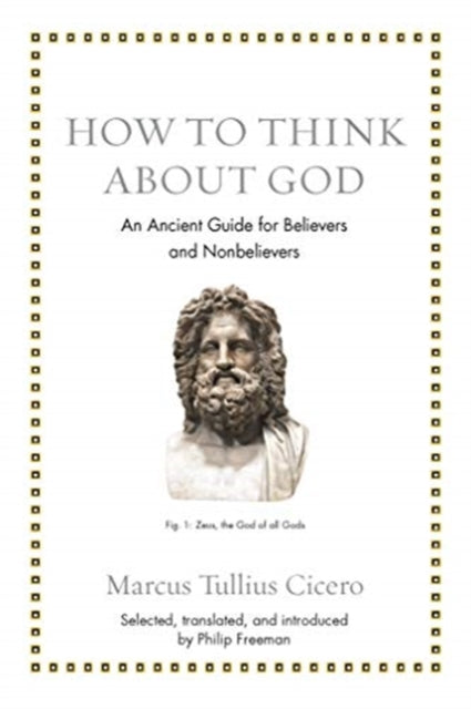 Cicero Marcus Tullius - How To Think About God An Ancient Guide For Believers And Nonbelievers - Hardcover