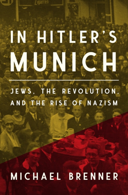 Brenner Michael - In Hitler's Munich Jews The Revolution And The Rise Of Nazism - Hardcover