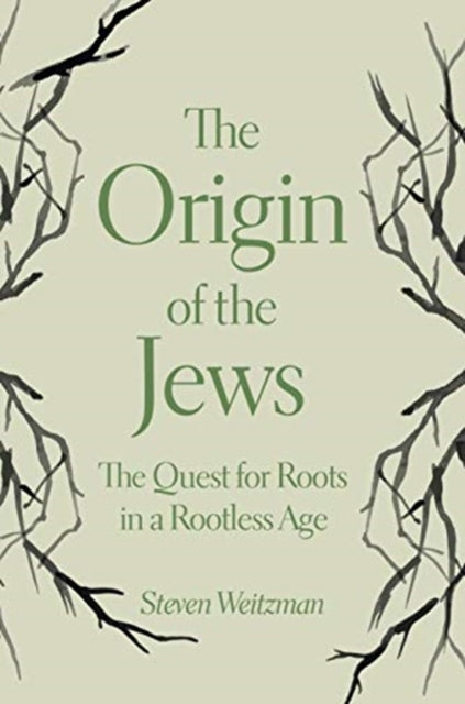 Weitzman Steven - The Origin Of The Jews The Quest For Roots In A Rootless Age - Paperback