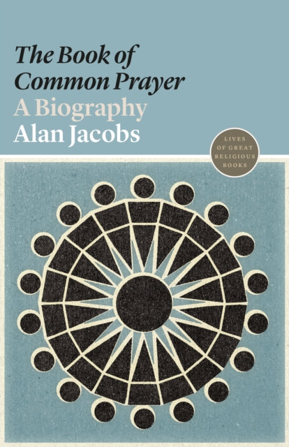 Jacobs Alan - The Book Of Common Prayer A Biography - Paperback