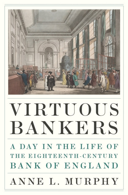 Binding: Hardcover
Title: Virtuous Bankers A Day In The Life Of The Eighteenth - Century Bank Of England
Author(s): Murphy Anne
Publisher: Princeton University Press
Barcode: 9780691194745
Pages: 288 Pages, 12 B/W Illus. 4 Tables.
Publication Date: 5/9/2023
Category: Banking