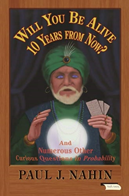 Nahin Paul - Will You Be Alive 10 Years From Now? And Numerous Other Curious Questions In Probability - Paperback