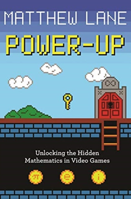 Lane Matthew - Power - Up Unlocking The Hidden Mathematics In Video Games - Paperback