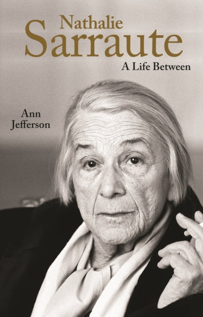 Jefferson Ann - Nathalie Sarraute A Life Between - Hardcover