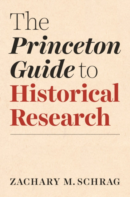 Schrag Zachary - The Princeton Guide To Historical Research - Paperback