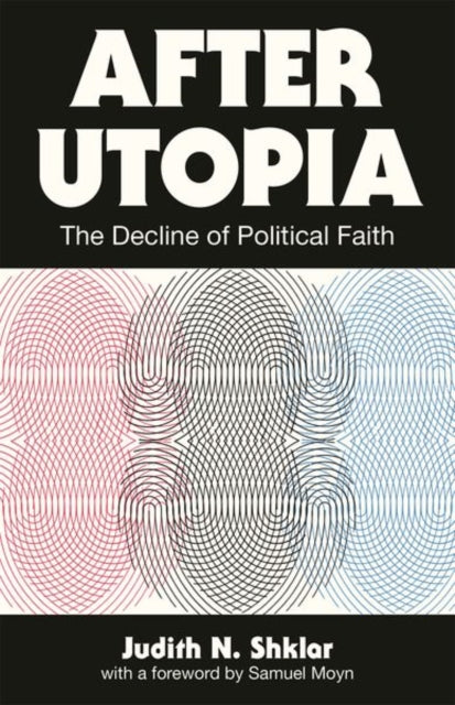 Binding: Paperback
Description: A political philosophy classic from one of the foremost political thinkers of the twentieth century After Utopia was Judith Shklar's first book a harbinger of her renowned career in political philosophy.