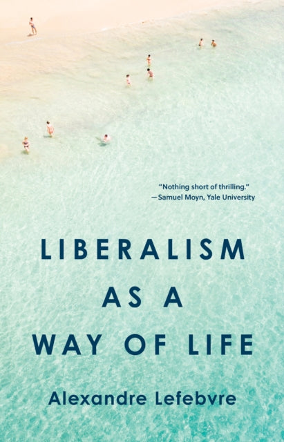 Lefebvre Alexandre - Liberalism As A Way Of Life - Hardcover