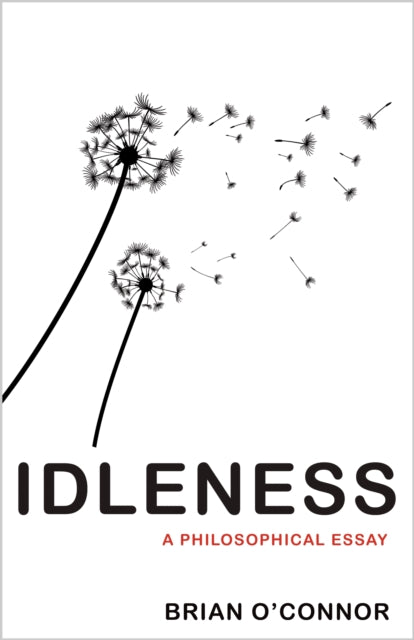 O'connor Brian - Idleness A Philosophical Essay - Paperback