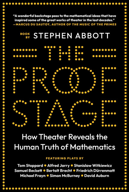 Abbott Stephen - The Proof Stage How Theater Reveals The Human Truth Of Mathematics - Hardcover