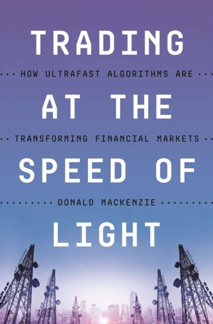Mackenzie Donald - Trading At The Speed Of Light How Ultrafast Algorithms Are Transforming Financial Markets - Paperback