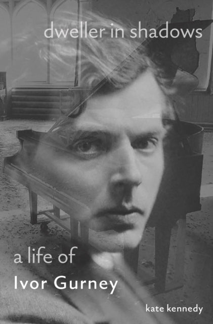Kennedy Kate - Dweller In Shadows A Life Of Ivor Gurney - Paperback