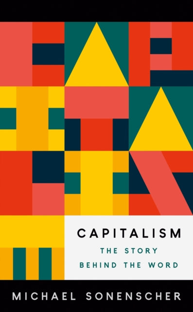 Sonenscher Michael - Capitalism The Story Behind The Word - Paperback