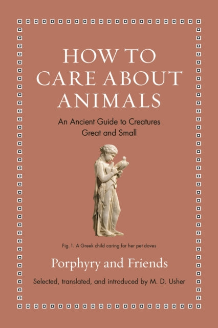 Binding: Hardcover
Description: An entertaining and enlightening anthology of classical Greek and Roman writings on animals and our vital relationships with them How to Care about Animals is a fascinating menagerie of passages from classical literature about animals and the lives we share with them.