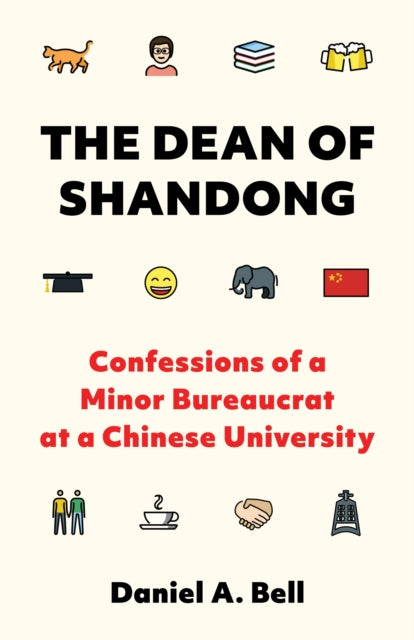 Bell Daniel A. - The Dean Of Shandong Confessions Of A Minor Bureaucrat At A Chinese University - Hardcover