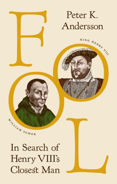 Andersson Peter K. - Fool In Search Of Henry Viii's Closest Man - Hardcover