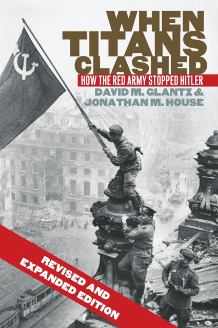 Binding: Paperback
Title: When Titans Clashed How The Red Army Stopped Hitler
Author(s): House Jonathan M.